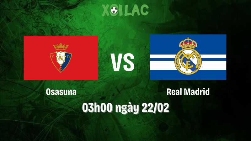 Nhận định bóng đá Osasuna vs Real Madrid